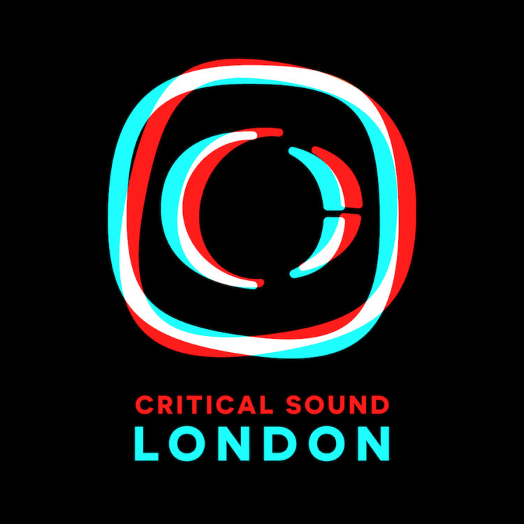 Critical Sound – London (SOLD OUT)