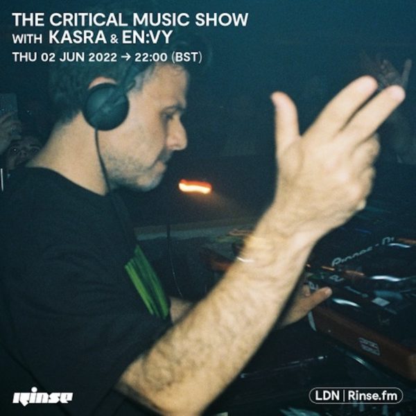 Critical Music Show – w/ Kasra [Rinse Fm]